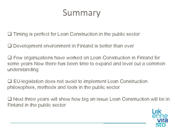 Summary q Timing is perfect for Lean Construction in the public sector q Development