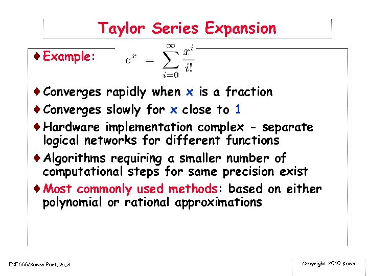 Taylor Series Expansion ¨Example: ¨Converges rapidly when x is a fraction ¨Converges slowly for