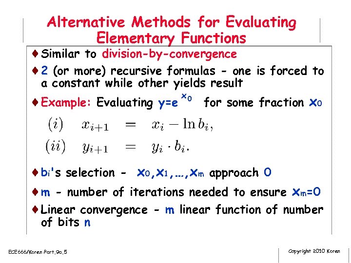 Alternative Methods for Evaluating Elementary Functions ¨Similar to division-by-convergence ¨ 2 (or more) recursive