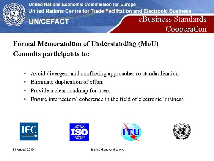 e. Business Standards Cooperation Formal Memorandum of Understanding (Mo. U) Commits participants to: •