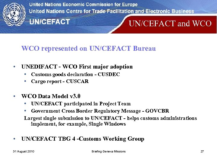 UN/CEFACT and WCO represented on UN/CEFACT Bureau • UNEDIFACT - WCO First major adoption