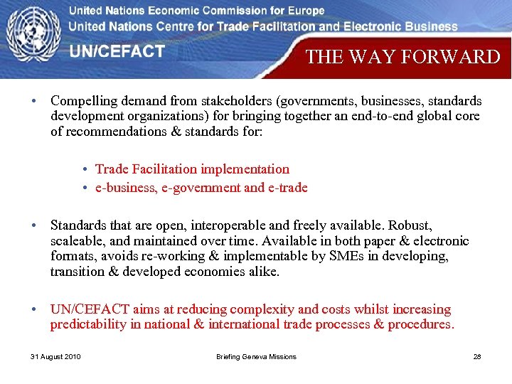 THE WAY FORWARD • Compelling demand from stakeholders (governments, businesses, standards development organizations) for