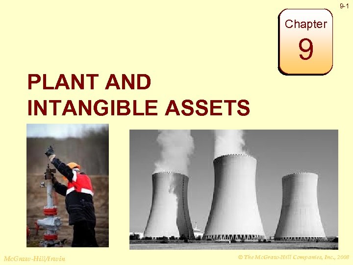 9 -1 Chapter 9 PLANT AND INTANGIBLE ASSETS Mc. Graw-Hill/Irwin © The Mc. Graw-Hill