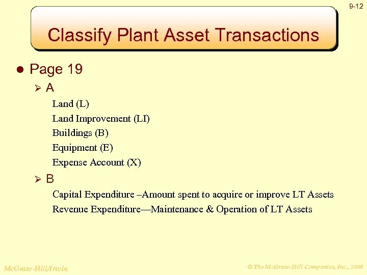 9 -12 Classify Plant Asset Transactions l Page 19 Ø A Land (L) Land