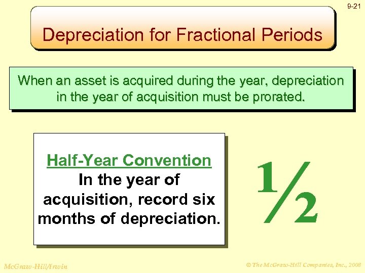9 -21 Depreciation for Fractional Periods When an asset is acquired during the year,