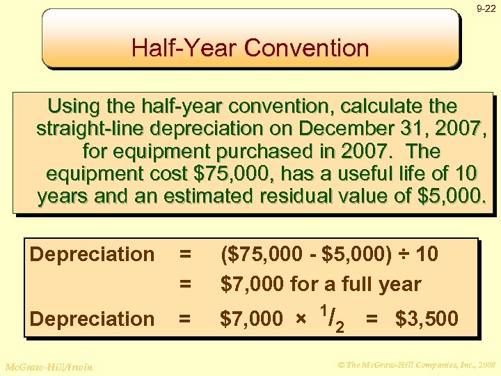 9 -22 Half-Year Convention Using the half-year convention, calculate the straight-line depreciation on December