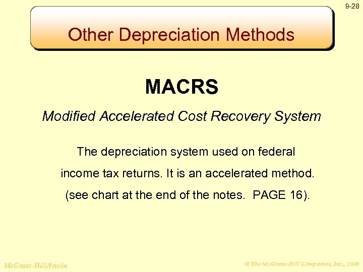 9 -28 Other Depreciation Methods MACRS Modified Accelerated Cost Recovery System The depreciation system