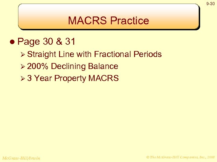 9 -30 MACRS Practice l Page 30 & 31 Ø Straight Line with Fractional