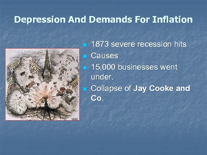 Depression And Demands For Inflation n n 1873 severe recession hits Causes 15, 000