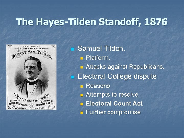 The Hayes-Tilden Standoff, 1876 n Samuel Tildon. n n n Platform. Attacks against Republicans.