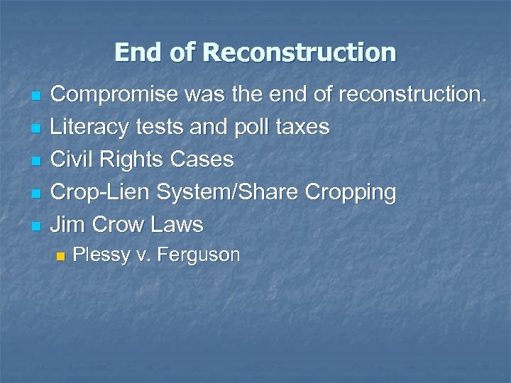 End of Reconstruction n n Compromise was the end of reconstruction. Literacy tests and