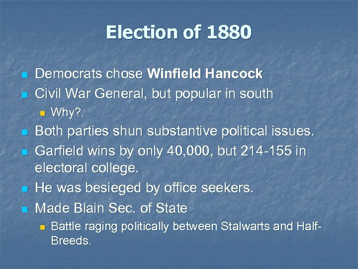 Election of 1880 n n Democrats chose Winfield Hancock Civil War General, but popular