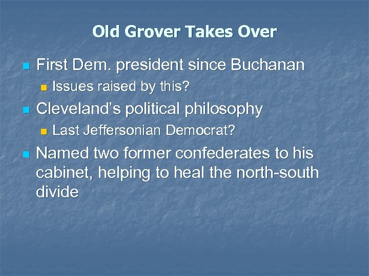 Old Grover Takes Over n First Dem. president since Buchanan n n Cleveland’s political