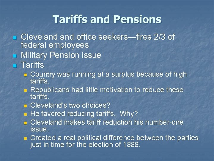 Tariffs and Pensions n n n Cleveland office seekers—fires 2/3 of federal employees Military