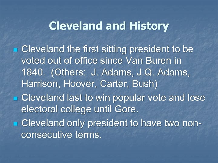 Cleveland History n n n Cleveland the first sitting president to be voted out
