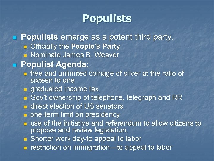 Populists n Populists emerge as a potent third party. n n n Officially the