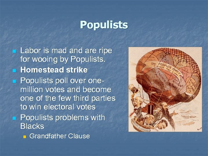 Populists n n Labor is mad and are ripe for wooing by Populists. Homestead