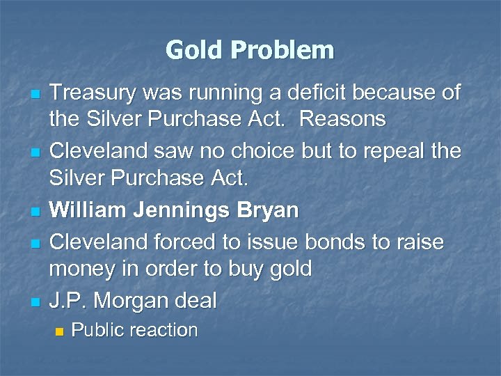 Gold Problem n n n Treasury was running a deficit because of the Silver