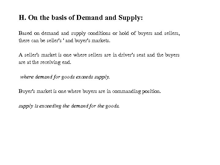 H. On the basis of Demand Supply: Based on demand supply conditions or hold