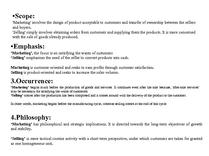  • Scope: 'Marketing' involves the design of product acceptable to customers and transfer