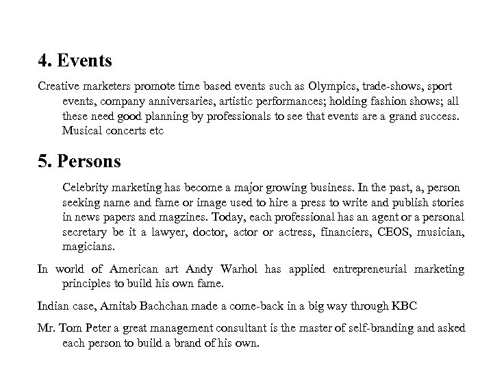 4. Events Creative marketers promote time based events such as Olympics, trade-shows, sport events,