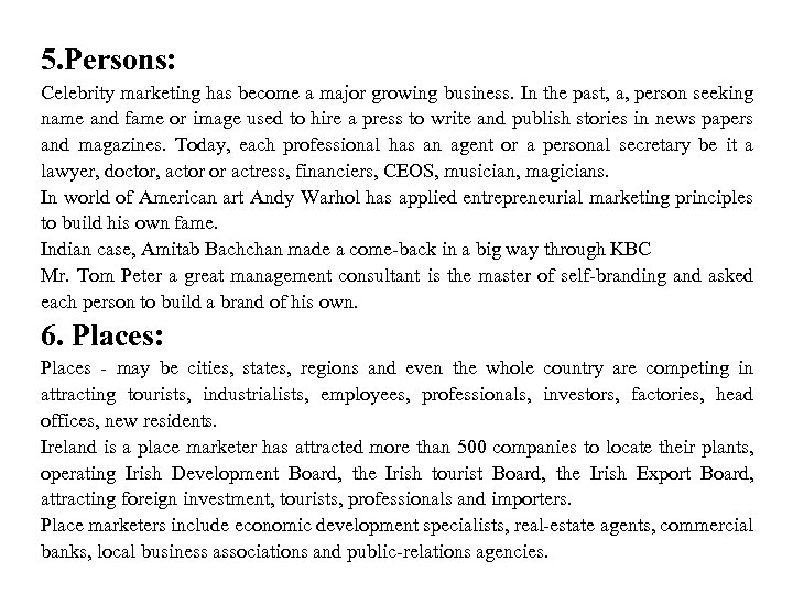 5. Persons: Celebrity marketing has become a major growing business. In the past, a,