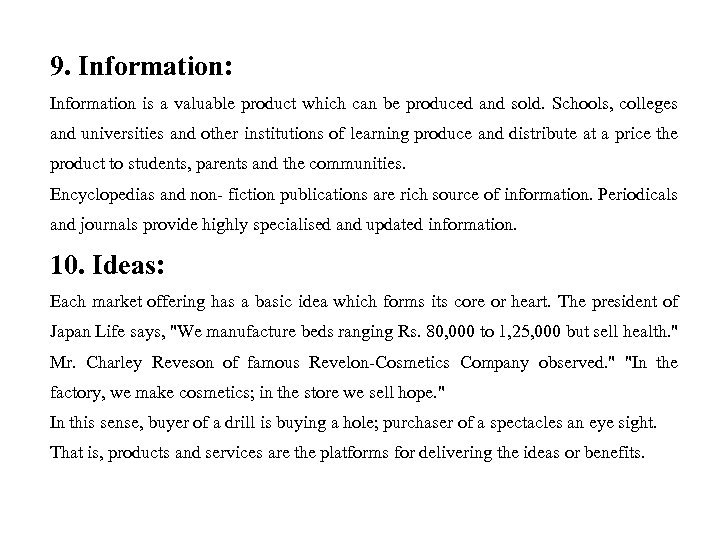 9. Information: Information is a valuable product which can be produced and sold. Schools,