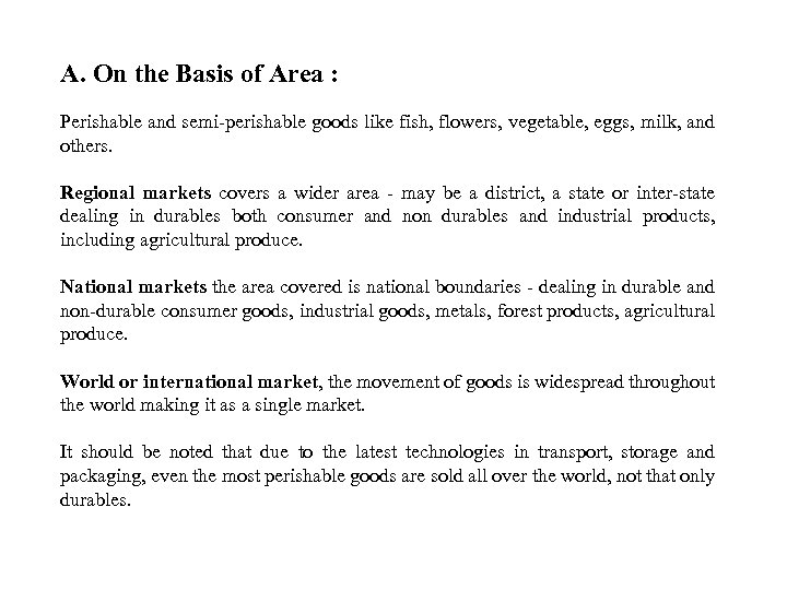 A. On the Basis of Area : Perishable and semi-perishable goods like fish, flowers,