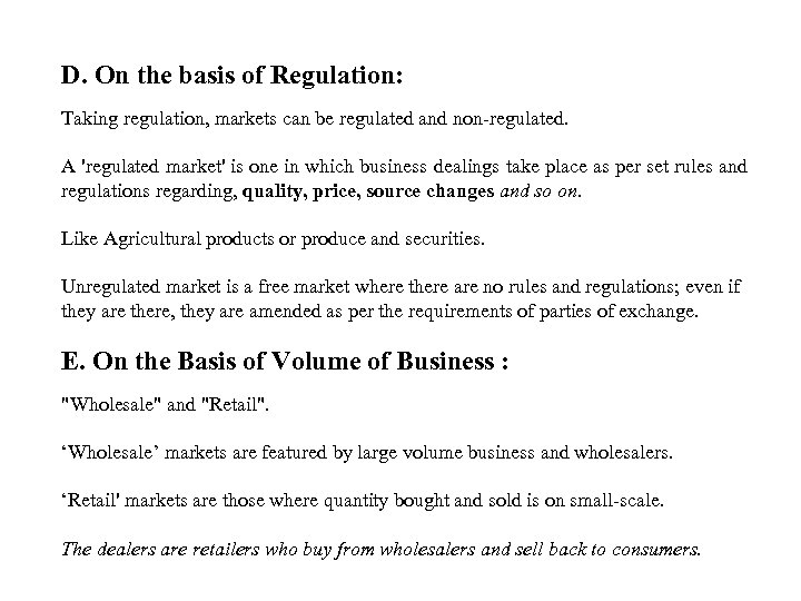 D. On the basis of Regulation: Taking regulation, markets can be regulated and non-regulated.