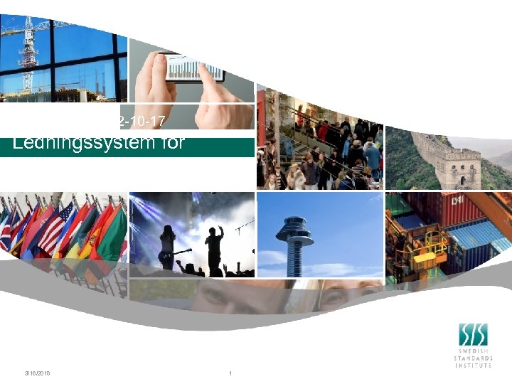 SIS/TK 511, 2012 -10 -17 Ledningssystem för trafiksäkerhet 3/16/2018 1 