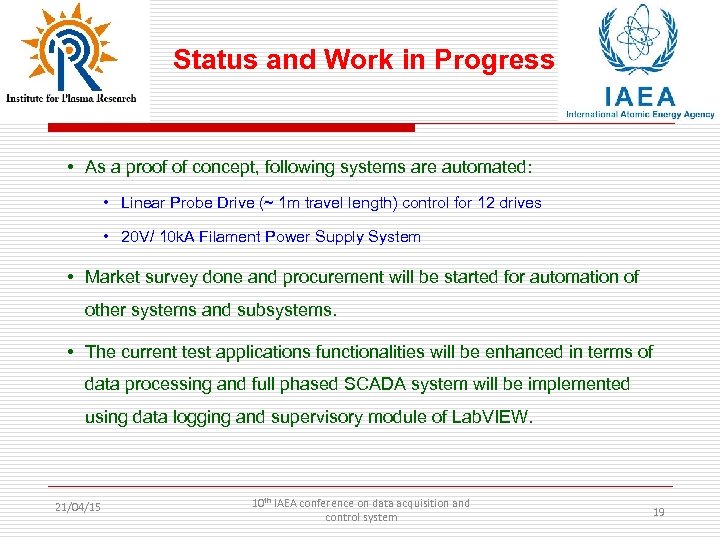 Status and Work in Progress • As a proof of concept, following systems are