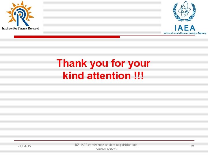 Thank you for your kind attention !!! 21/04/15 10 th IAEA conference on data