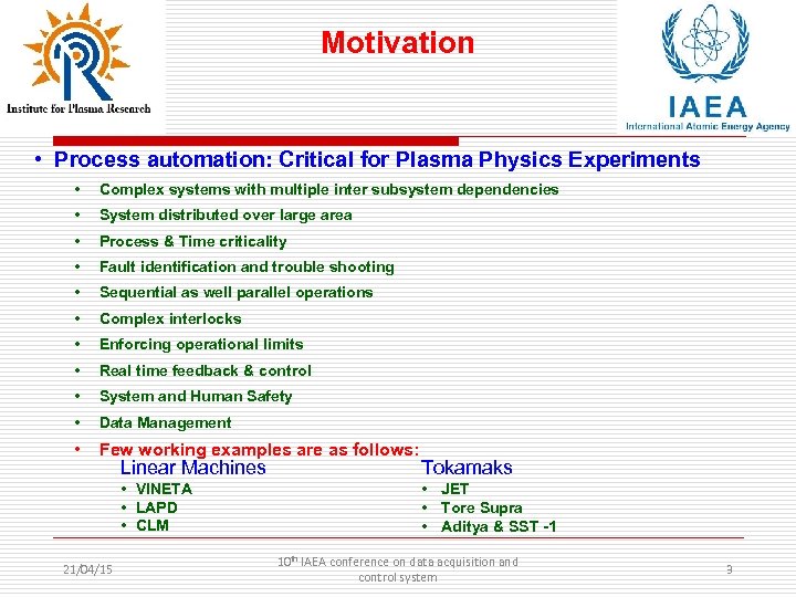 Motivation • Process automation: Critical for Plasma Physics Experiments • Complex systems with multiple