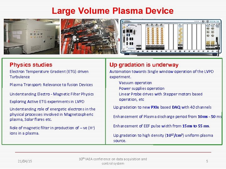 Large Volume Plasma Device Physics studies Up gradation is underway Electron Temperature Gradient (ETG)