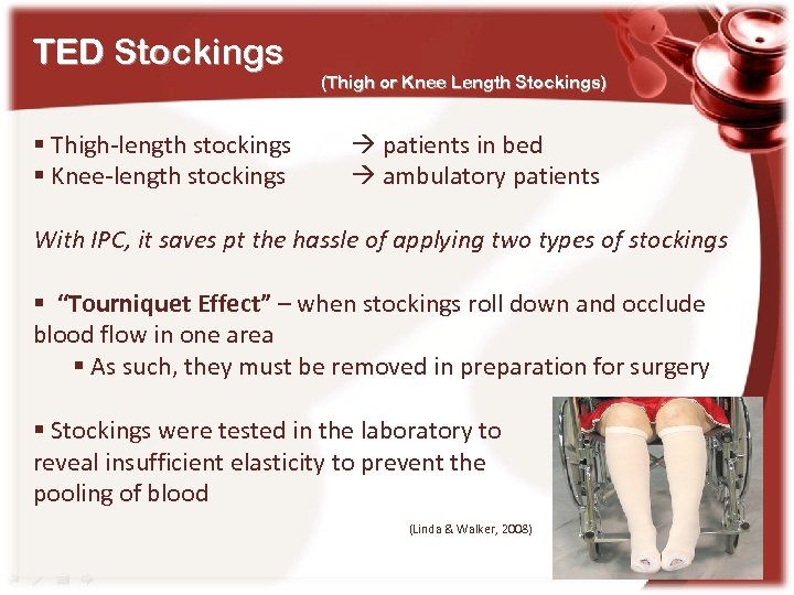 TED Stockings § Thigh-length stockings § Knee-length stockings (Thigh or Knee Length Stockings) patients