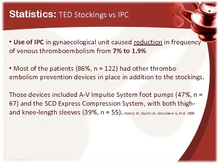 Statistics: TED Stockings vs IPC • Use of IPC in gynaecological unit caused reduction