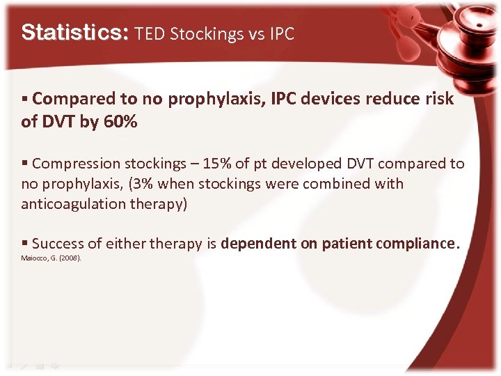 Statistics: TED Stockings vs IPC § Compared to no prophylaxis, IPC devices reduce risk