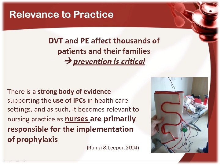 Relevance to Practice DVT and PE affect thousands of patients and their families prevention