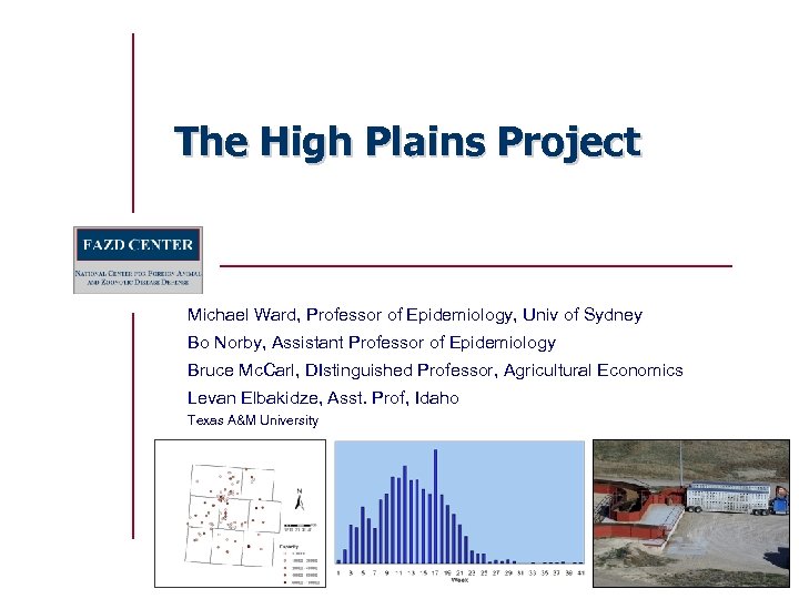 The High Plains Project Michael Ward, Professor of Epidemiology, Univ of Sydney Bo Norby,