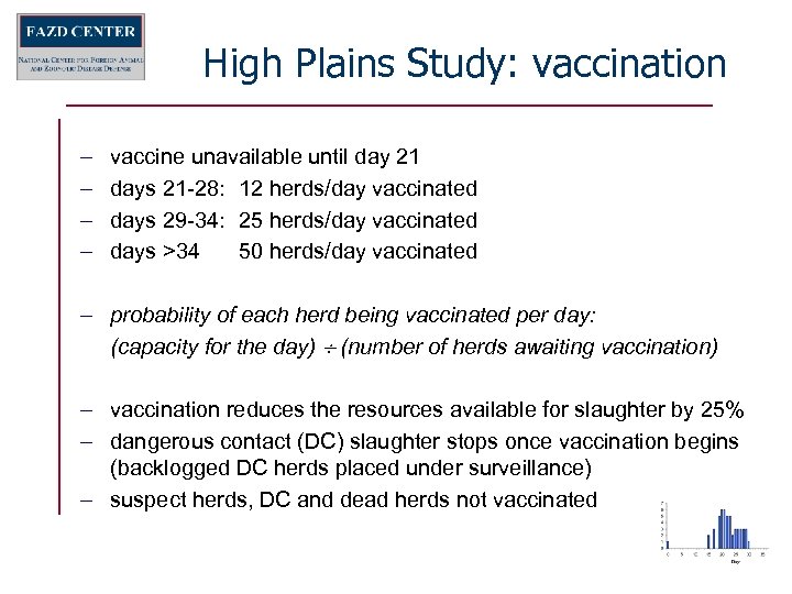 High Plains Study: vaccination vaccine unavailable until day 21 days 21 -28: 12 herds/day