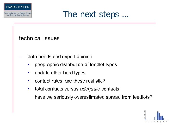 The next steps … technical issues – data needs and expert opinion • geographic