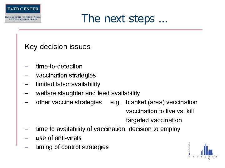 The next steps … Key decision issues – – – – time-to-detection vaccination strategies