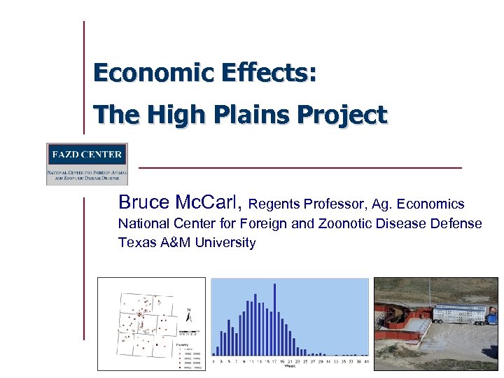 Economic Effects: The High Plains Project Bruce Mc. Carl, Regents Professor, Ag. Economics National