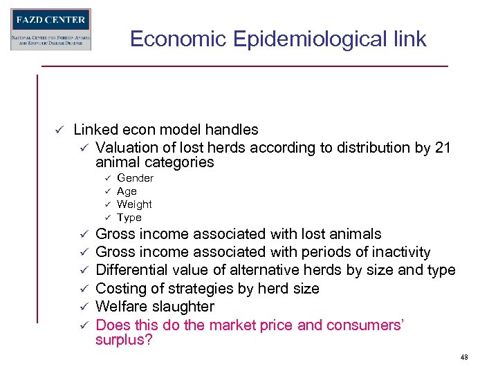 Economic Epidemiological link Linked econ model handles Valuation of lost herds according to distribution