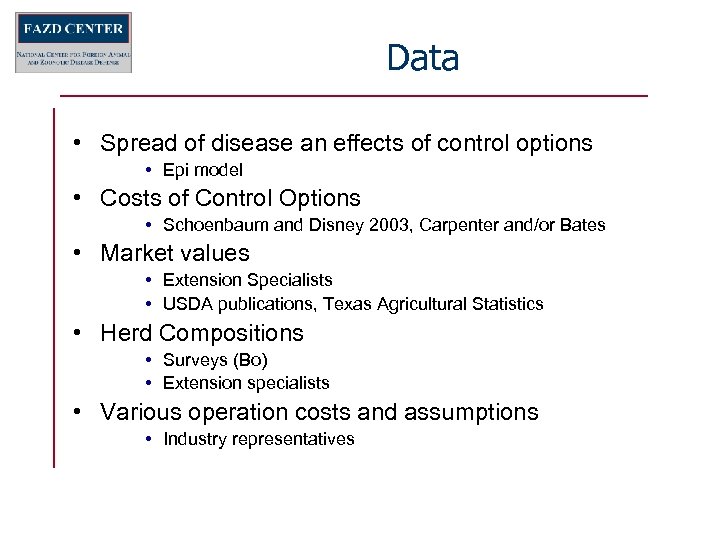 Data • Spread of disease an effects of control options • Epi model •