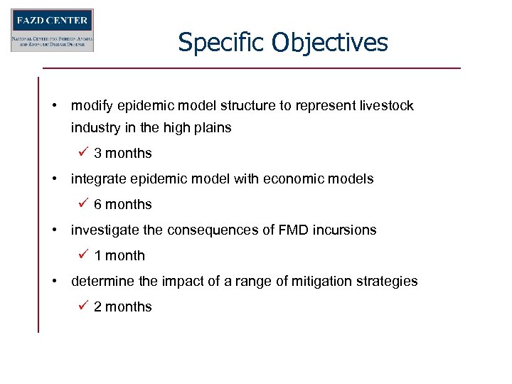 Specific Objectives • modify epidemic model structure to represent livestock industry in the high