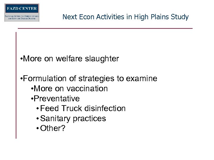 Next Econ Activities in High Plains Study • More on welfare slaughter • Formulation
