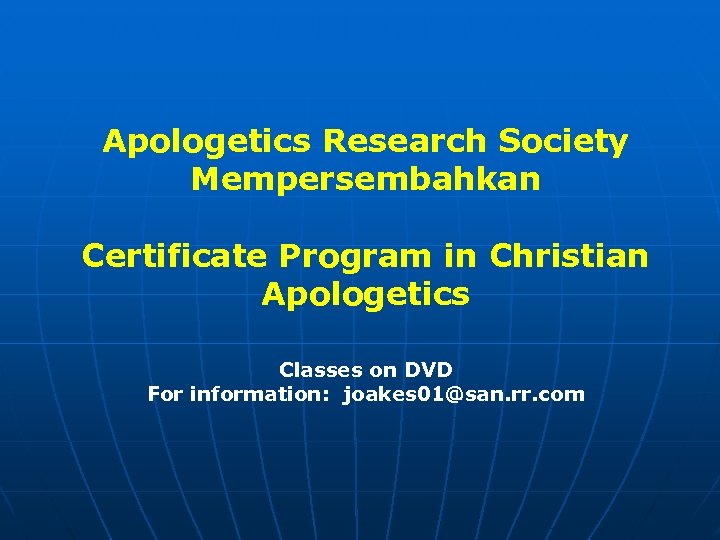 Apologetics Research Society Mempersembahkan Certificate Program in Christian Apologetics Classes on DVD For information: