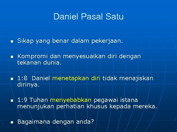 Daniel Pasal Satu n n n Sikap yang benar dalam pekerjaan. Kompromi dan menyesuaikan