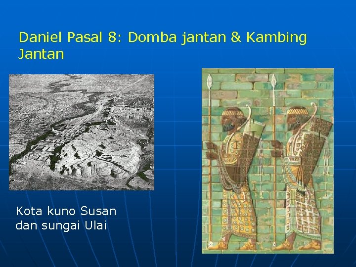 Daniel Pasal 8: Domba jantan & Kambing Jantan Kota kuno Susan dan sungai Ulai